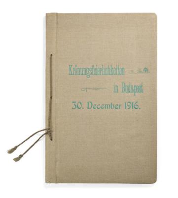 "Krönungsfeierlichkeiten in Budapest 30. December 1916", - Kaiserhaus & Historika
