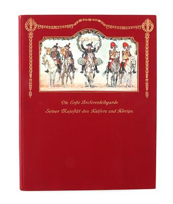 Buch: 'Die Erste Arcierenleibgarde seiner Majestät des Kaisers und Königs', - Historische Waffen, Uniformen, Militaria
