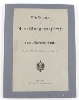 Adjustierungs- und Ausrüstungsvorschrift f. d. k. u. k. Trabantenleibgarde 1904, - Armi d'epoca, uniformi e militaria