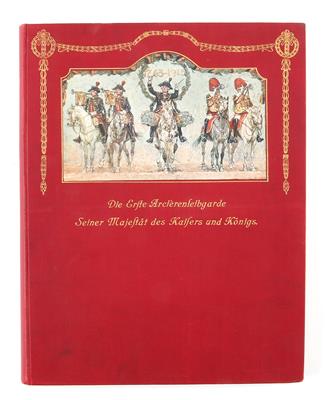 Buch: 'Die Erste Arcièrenleibgarde Seiner Majestät des Kaisers und König', - Starožitné zbraně